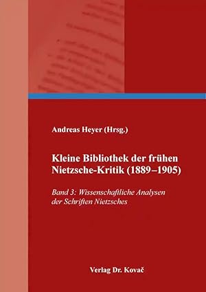 Seller image for Kleine Bibliothek der frühen Nietzsche-Kritik (1889-1905), Band 3: Wissenschaftliche Analysen der Schriften Nietzsches for sale by Verlag Dr. Kovac GmbH