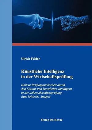 Seller image for Künstliche Intelligenz in der Wirtschaftsprüfung, H here Prüfungssicherheit durch den Einsatz von künstlicher Intelligenz in der Jahresabschlussprüfung - Eine kritische Analyse for sale by Verlag Dr. Kovac GmbH