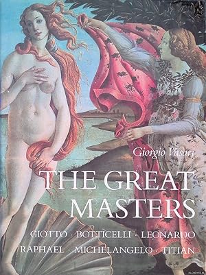Seller image for The Great Masters: Giotto, Botticelli, Leonardo, Raphael, Michelangelo, Titian for sale by Klondyke