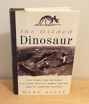 Imagen del vendedor de The Gilded Dinosaur : The Fossil War Between E. D. Cope and O. C. Marsh and the Rise of American Science a la venta por M. C. Wilson