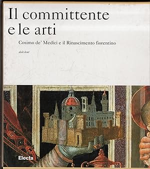 Il committente e le arti : Cosimo de' Medici e il Rinascimento fiorentino