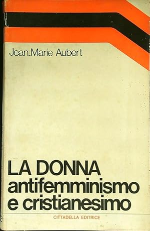 Bild des Verkufers fr La donna antifemminismo e cristianesimo zum Verkauf von Librodifaccia