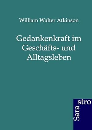 Seller image for Gedankenkraft im Geschfts- und Alltagsleben for sale by BuchWeltWeit Ludwig Meier e.K.