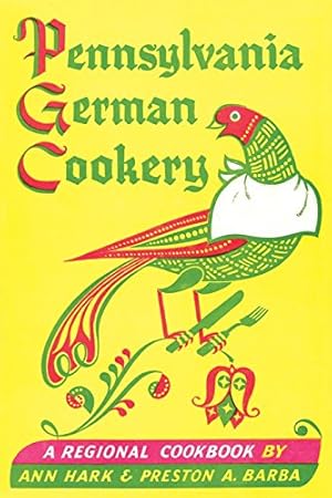 Immagine del venditore per Pennsylvania German Cookery: A Regional Cookbook by Hark, Ann, Barba, Preston A. [Paperback ] venduto da booksXpress