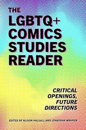 Image du vendeur pour The LGBTQ+ Comics Studies Reader: Critical Openings, Future Directions [Hardcover ] mis en vente par booksXpress