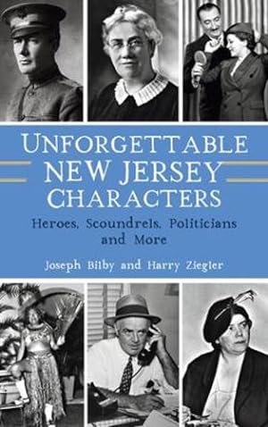 Seller image for Unforgettable New Jersey Characters: Heroes, Scoundrels, Politicians and More [Hardcover ] for sale by booksXpress