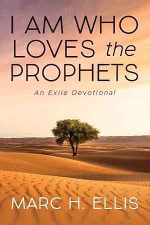Seller image for I Am Who Loves the Prophets: An Exile Devotional by Ellis, Marc H [Paperback ] for sale by booksXpress
