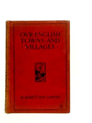 Seller image for Our English Towns and Villages for sale by World of Rare Books