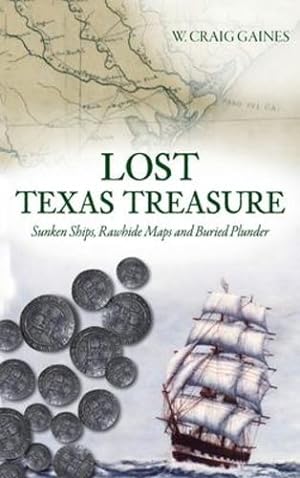 Bild des Verkufers fr Lost Texas Treasure: Sunken Ships, Rawhide Maps and Buried Plunder by Gaines, W Craig [Hardcover ] zum Verkauf von booksXpress
