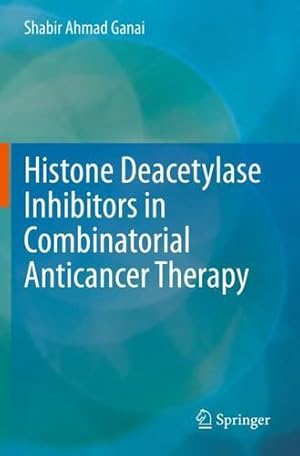 Bild des Verkufers fr Histone Deacetylase Inhibitors in Combinatorial Anticancer Therapy by Ganai, Shabir Ahmad [Paperback ] zum Verkauf von booksXpress