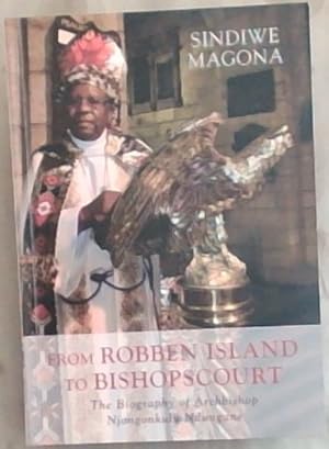 Bild des Verkufers fr From Robben Island to BishopsCourt: The Biography of Archbishop Njongonkulu Ndungane zum Verkauf von Chapter 1