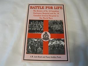 Seller image for Battle For Life The History of No, 10 Canadian Stationary Hospital and No. 10 Canadian General Hospital in Two World Wars for sale by ABC:  Antiques, Books & Collectibles