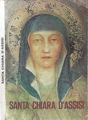 Seller image for Santa Chiara d'Assisi Cenni biografici di S. Agnese d'Assisi for sale by Biblioteca di Babele