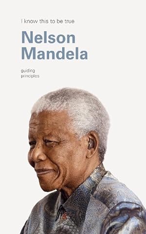 Bild des Verkufers fr I Know This to Be True: The Guiding Principles of Nelson Mandela (Paperback) zum Verkauf von CitiRetail