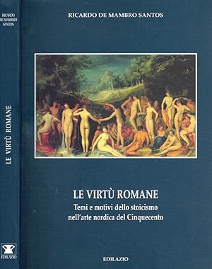 Bild des Verkufers fr Le virt Romane Temi e motivi dello stoicismo nell'arte nordica del Cinquecento zum Verkauf von Biblioteca di Babele