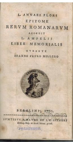 L. Annaei Flori Epitome rerum Romanarum accedit L. Ampelii liber memorialis curante Ioanne Petro ...