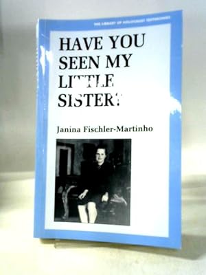 Image du vendeur pour Have You Seen My Little Sister? (Library of Holocaust Testimonies) mis en vente par World of Rare Books