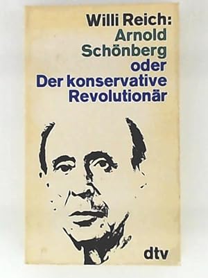 Bild des Verkufers fr Arnold Schnberg oder Der konservative Revolutionr. zum Verkauf von Leserstrahl  (Preise inkl. MwSt.)