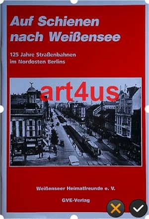 Seller image for Auf Schienen nach Weiensee : 125 Jahre Straenbahnen im Nordosten Berlins. for sale by art4us - Antiquariat
