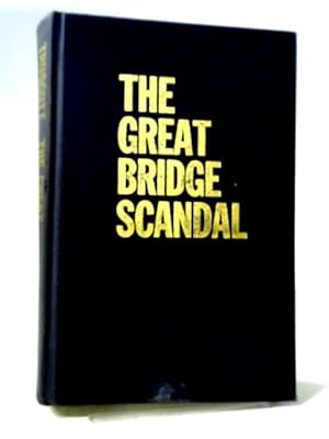 The Great Bridge Scandal - The Full Story Of The Most Famous Cheating Case In Card Playing History