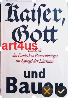 Seller image for Kaiser, Gott und Bauer : Die Zeit des Deutschen Bauernkrieges im Spiegel der Literatur. for sale by art4us - Antiquariat