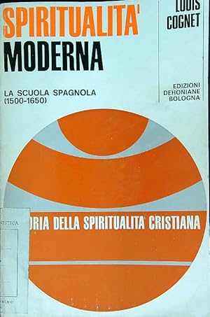 Bild des Verkufers fr La spiritualita' moderna. La scuola spagnola 1500-1650 zum Verkauf von Librodifaccia