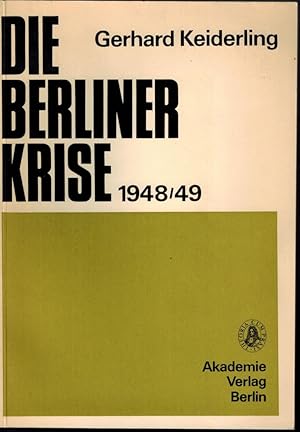 Seller image for Die Berliner Krise 1948/49. Zur imperialistischen Strategie des kalten Krieges gegen den Sozialismus und die Spaltung Deutschlands for sale by Antiquariat Kastanienhof