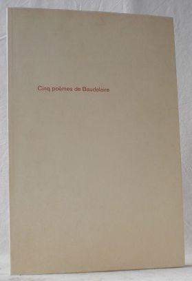 Cinq poemes de Baudelaire. Fünf Gedichte von Charles Baudelaire und fünfundzwanzig Übertragungen ...