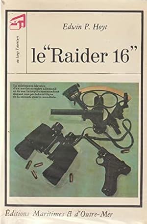 Image du vendeur pour Le " Raider 16 ". Traduction et adaptation du contre-amiral Ppin-Lehalleur. Editions Maritimes et d'Outre-Mer, Paris. Collection " Au Large mis en vente par Ammareal