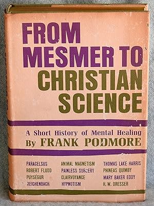 Image du vendeur pour From Mesmer to Christian Science: A Short History of Mental Healing mis en vente par Argyl Houser, Bookseller