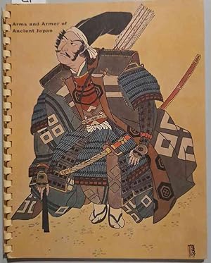 Arms and Armor of Ancient Japan; an Historical Survey Co-Sponsored by the Municipal Art Patrons o...