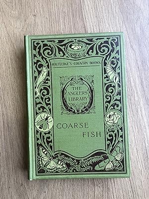 Imagen del vendedor de COARSE FISH With Notes on Taxidermy, Fishing in the Lower Thames Etc a la venta por Old Hall Bookshop, ABA ILAB PBFA BA