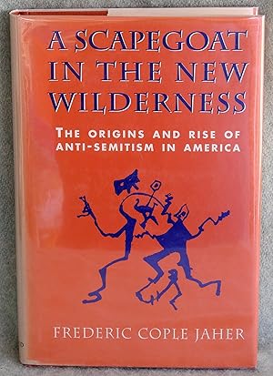 Seller image for A Scapegoat in the New Wilderness: The Origins and Rise of Anti-Semitism in America for sale by Argyl Houser, Bookseller