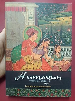 Humayun. Emperador de la India