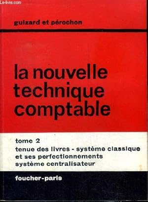 Seller image for La nouvelle technique comptable Tome 2 Tenue des livres - systmes classique et ses perfectionnements systme centralisateur for sale by Le-Livre