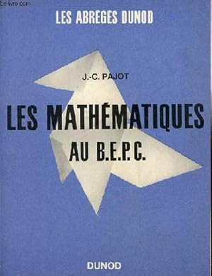 Seller image for Les mathmatiques au B.E.P.C. - Collection les abrgs Dunod. for sale by Le-Livre