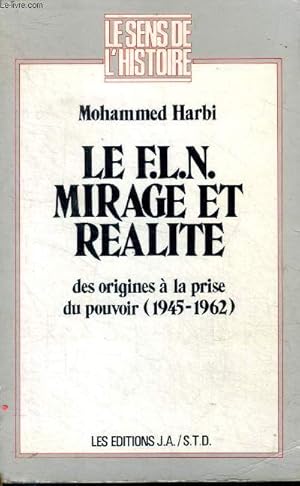 Image du vendeur pour Le F.L.N. mirage et ralit des origines  la prise du pouvoir (1945-1962) mis en vente par Le-Livre