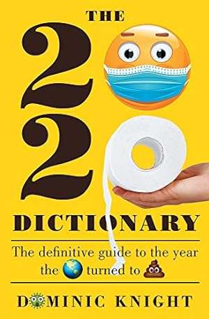 Imagen del vendedor de 2020 Dictionary: The Definitive Guide to the Year the World Turned to Sh*t a la venta por Redux Books