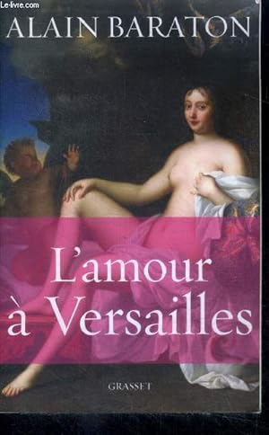 Bild des Verkufers fr L'amour  Versailles zum Verkauf von Le-Livre