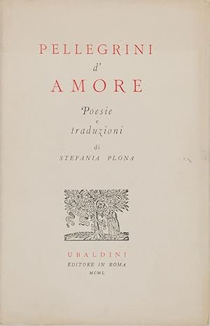 Pellegrini d'amore. Poesie e traduzioni di Stefania Plona