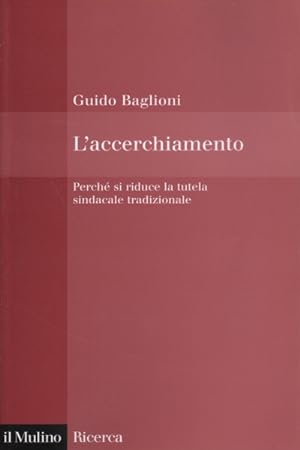 Seller image for L'accerchiamento Perch si riduce la tutela sindacale tradizionale. for sale by Di Mano in Mano Soc. Coop