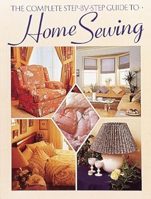 Immagine del venditore per The Complete Step-By-Step Guide to Home Sewing venduto da Reliant Bookstore