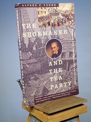 Imagen del vendedor de The Shoemaker and the Tea Party: Memory and the American Revolution a la venta por Henniker Book Farm and Gifts