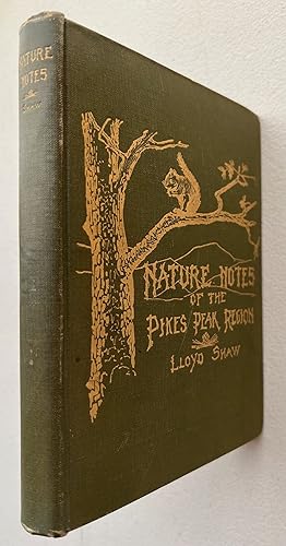 Nature Notes of the Pikes Peak Region [Signed]; by Lloyd Shaw; decorations by C.E. Butner