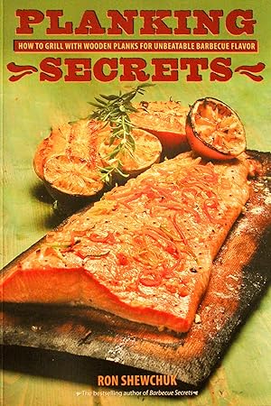 Seller image for Planking Secrets: How to Grill with Wooden Planks for Unbeatable Barbecue Flavor for sale by Mad Hatter Bookstore