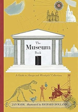 Seller image for The Museum Book: A Guide to Strange and Wonderful Collections for sale by Reliant Bookstore