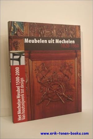 Immagine del venditore per Meubelen uit Mechelen 1820 - 1960 - Het Mechelse meubel 1500-2000. Van houtsnijwerk tot design.- venduto da BOOKSELLER  -  ERIK TONEN  BOOKS