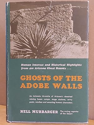 Imagen del vendedor de Ghosts of the Adobe Walls: Human Interest and Historical Highlights from 400 Ghost Haunts of Old Arizona a la venta por H.S. Bailey