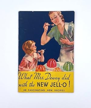 What Mrs. Dewey did with the NEW JELL-O! 48 Fascinating New Recipes