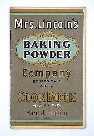 Mrs. Lincoln's Baking Powder Company Cookbook A Cookbook for A Month at a Time